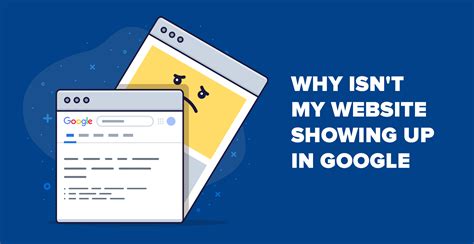 Why Isn't My Website Showing Up on Google: A Comprehensive Analysis